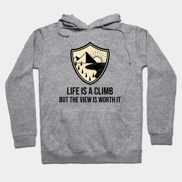 Life Is a Climb, But The View Is Worth It Hoodie by Our Pro Designs